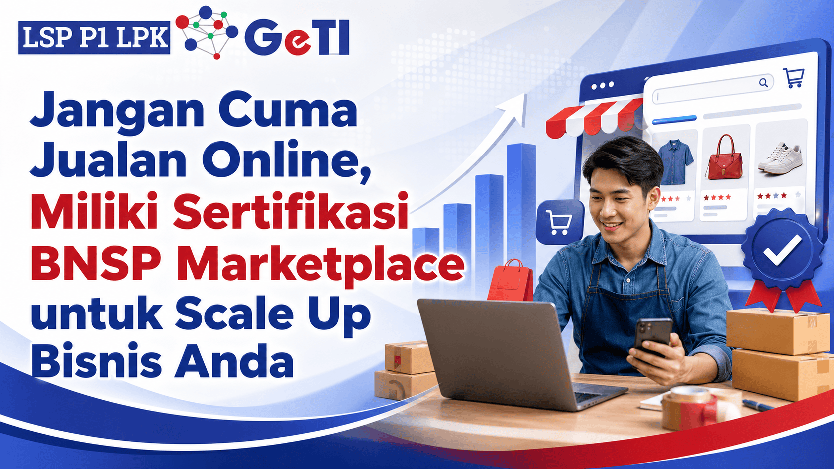 Miliki Sertifikasi BNSP Marketplace untuk Scale Up Bisnis Anda