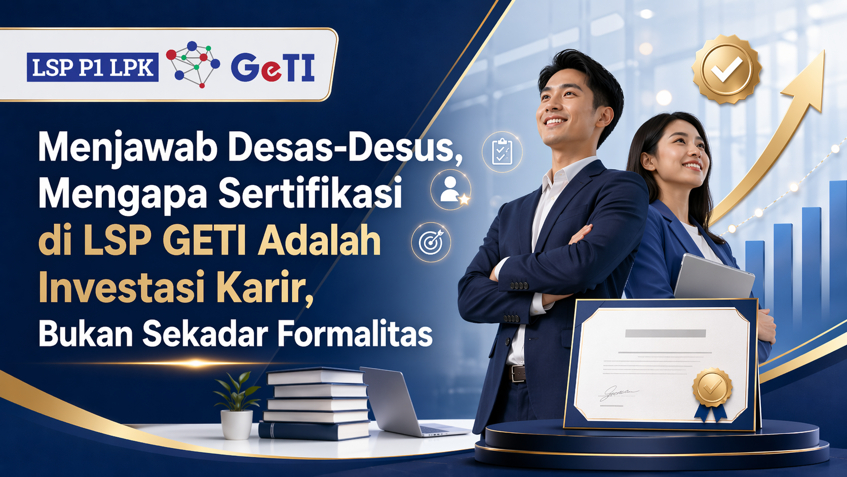 Mengapa Sertifikasi di LSP GETI Adalah Investasi Karir, Bukan Sekadar Formalitas