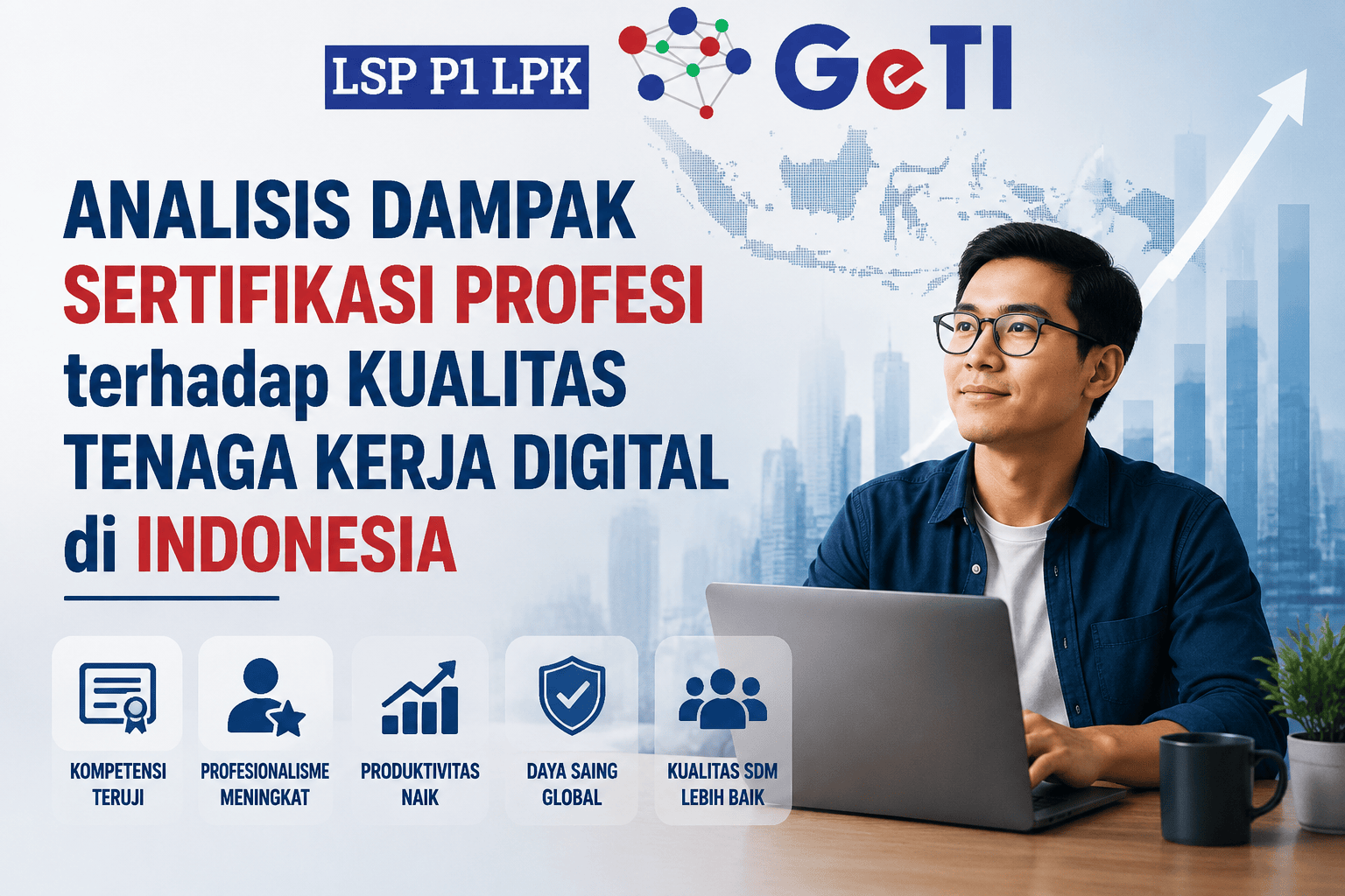 LSP P1 LPK GETI - Mengapa Sertifikasi Profesi Digital Menjadi Kunci Kualitas SDM Indonesia di 2026?